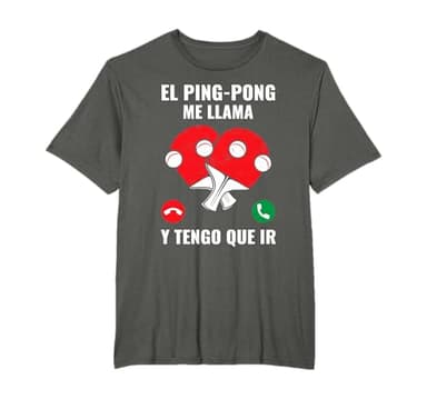 Tenis De Mesa Divertido El Ping Pong Me Llama Y Tengo Que Ir Camiseta