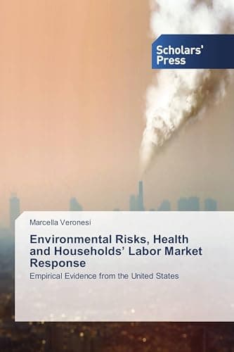 Environmental Risks, Health and Households’ Labor Market Response: Empirical Evidence from the United States