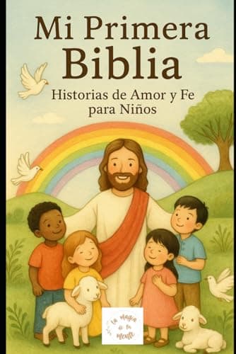 MI PRIMERA BIBLIA: HISTORIAS DE AMOR Y FE PARA NIÑOS