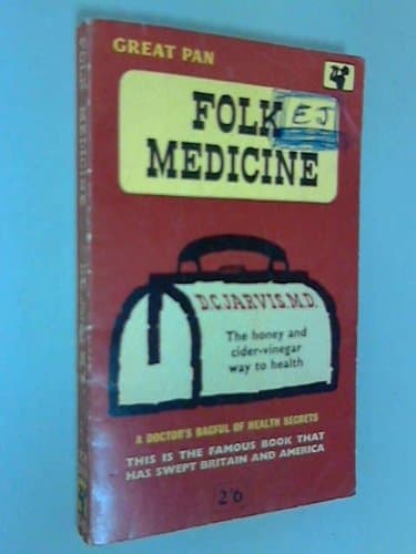 Folk Medicine: A Doctor's Guide to Good Health