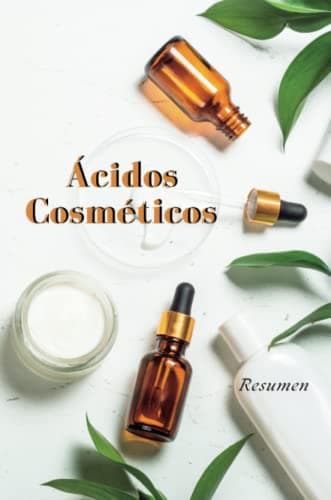 Ácidos Cosméticos (Anotado) - Peeling químicos - Resumen - Funciones - Beneficios