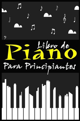 Libro De Piano Para Principiantes: niños y niñas, el mejor método para tocar como profesionales, solo para amantes del piano