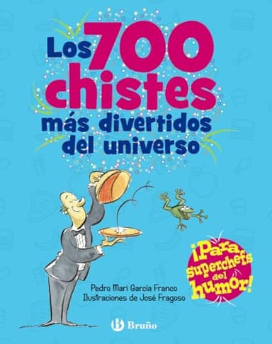 Los 700 chistes más divertidos del universo: ¡Para superchefs del humor! (Castellano - A PARTIR DE 6 AÑOS - LIBROS DIDÁCTICOS - Juegos y pasatiempos)