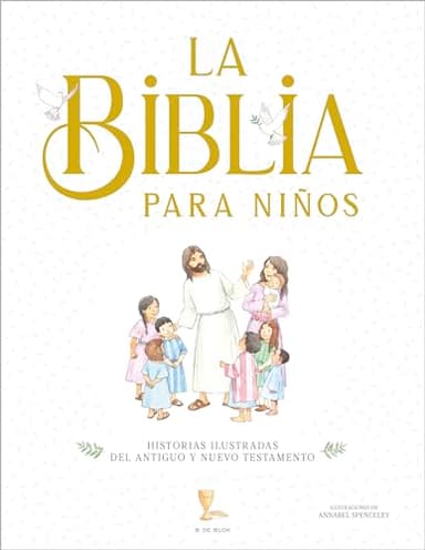 La Biblia para niños: Historias ilustradas del Antiguo y Nuevo Testamento (Comunión)