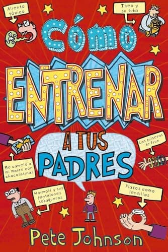 Cómo entrenar a tus padres (Castellano - A PARTIR DE 12 AÑOS - NARRATIVA - Mis padres y yo)