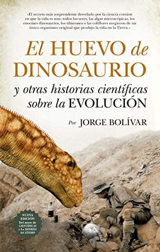 El huevo de dinosaurio y otras historias científicas sobre la Evolución (Divulgación Científica)
