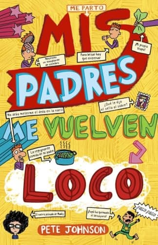 Mis padres me vuelven loco (Castellano - A PARTIR DE 12 AÑOS - NARRATIVA - Mis padres y yo)