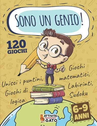 Giochi Matematici 6-9 anni: 120 Giochi per bambini 6 anni - 9 anni, labirinti per bambini, sudoku per bambini 6-8 anni, unisci i puntini per bambini, ... anni 9 anni ,Giochi e passatempi per bambini