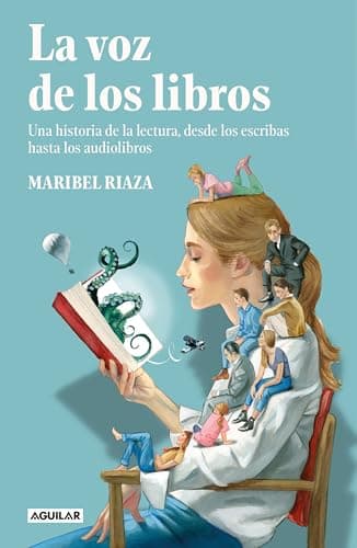 La voz de los libros: Una historia de la lectura, desde los escribas hasta los audiolibros (Divulgación)